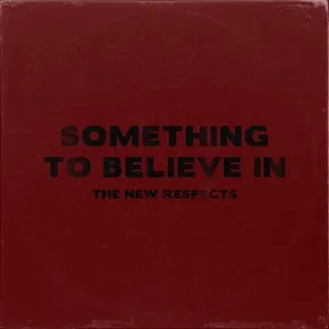 Something To Believe In (Single) - The New Respects