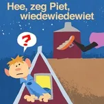 Nghe nhạc Hee, Zeg Piet, Wiedewiedewiet (Single) - Kinderliedjes Om Mee Te Zingen