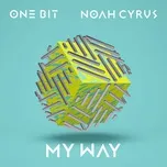 Ca nhạc My Way (Single) - One Bit, Noah Cyrus