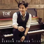 Nghe nhạc Closer To Your Heart (Single) - ToR+ Saksit
