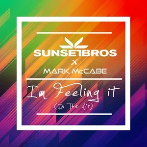 I'm Feeling It (In The Air) (Sunset Brothers X Mark Mccabe) (Single) - Sunset Brothers, Mark McCabe