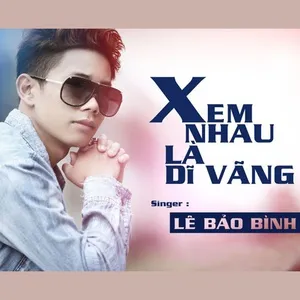 Xem Nhau Là Dĩ Vãng - Lê Bảo Bình | Lời Bài Hát Mới - Nhạc Hay