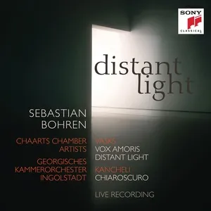 Distant Light - Vasks: Vox Amoris, Distant Light & Kancheli: Chiaroscuro - Sebastian Bohren, CHAARTS Chamber Artists, Georgisches Kammerorchester Ingolstadt
