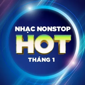 Nhạc Nonstop Hot Tháng 1 - DJ