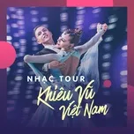 Nghe nhạc Nhạc Tour Khiêu Vũ Việt Nam Tuyển Chọn Mp3 nhanh nhất