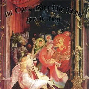 The Carla Bley Big Band Goes To Church - The Carla Bley Big Band