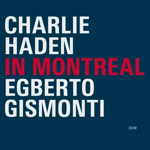In Montreal - Charlie Haden, Egberto Gismonti