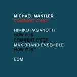 Nghe Ca nhạc Comment C'est - Michael Mantler, Himiko Paganotti, Max Brand Ensemble