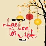 Nghe nhạc Tuyển Tập Nhạc Hoa Lời Việt (Vol. 5) - V.A