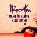 Download nhạc Nhạc Hoa Mang Âm Hưởng Hùng Tráng hay nhất