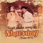 Nghe nhạc Tuyệt Phẩm Song Ca Nhạc Vàng (Trước 1975) - V.A