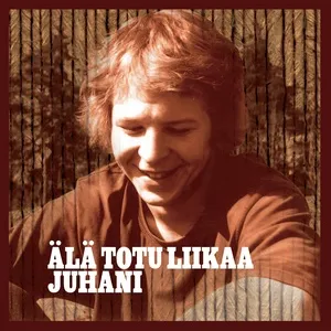 Ala Totu Liikaa - Juhani