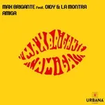 Nghe ca nhạc Amiga (Single) - Max Brigante, Didy, La Montra