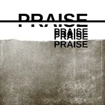 Nghe và tải nhạc hay Praise (Single) trực tuyến miễn phí