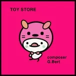 Ca nhạc Toy Store (Single) - G.Bert