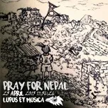 Tải nhạc Zing Pray For Nepal (Gray Wolf, Pianobebe) (Single) chất lượng cao