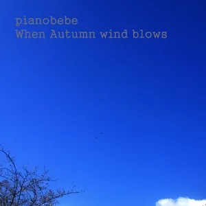 When Autumn Wind Blows (Single) - Pianobebe
