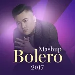 Mashup Bolero 2017 - Vũ Duy Khánh, Kiều Tân, Long Delay