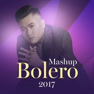 Download nhạc hay Mashup Bolero 2017 (Single) Mp3 nhanh nhất