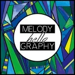 Tải nhạc Hello (Single) - Melody Graphy