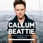 Nghe ca nhạc Some Heroes Don't Wear Capes (Acoustic Single) - Callum Beattie