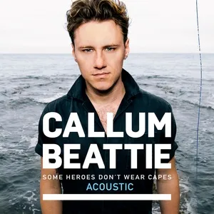 Some Heroes Don't Wear Capes (Acoustic Single) - Callum Beattie