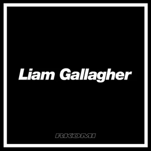 Liam Gallagher (Single) - Rkomi