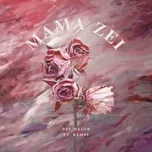 Tải nhạc hot Mama Zei (Single) Mp3 nhanh nhất