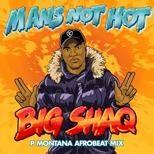 Man's Not Hot (P Montana Afrobeat Mix) (Single) - Big Shaq