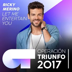 Let Me Entertain You (Operacion Triunfo 2017) (Single) - Ricky Merino