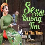 Ca nhạc Se Sắt Buồng Tim (Single) - Lý Thu Thảo
