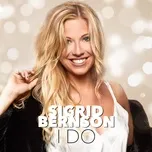 Ca nhạc I Do (Single) - Sigrid Bernson