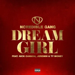 Dream Girl (Single) - Ncredible Gang, Nick Cannon, Jeremih, V.A