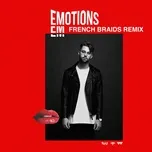 Download nhạc hot Emotions (French Braids Remix) (Single) miễn phí về điện thoại