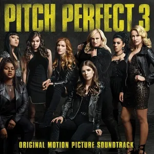 Pitch Perfect 3 (Original Motion Picture Soundtrack) - V.A