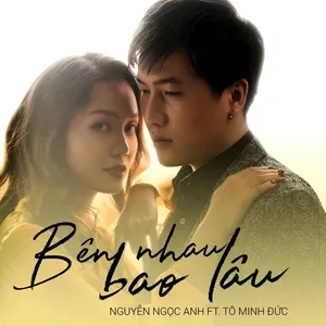 Bên Nhau Bao Lâu (Single) - Nguyễn Ngọc Anh, Tô Minh Đức
