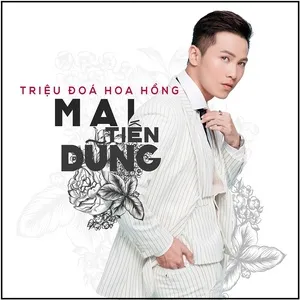 Triệu Đóa Hoa Hồng (Single) - Mai Tiến Dũng