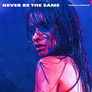 Never Be The Same (Single) - Camila Cabello