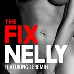 Nghe nhạc The Fix (Single) - Nelly, Jeremih