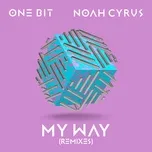 My Way (Remixes) (Single) - One Bit, Noah Cyrus
