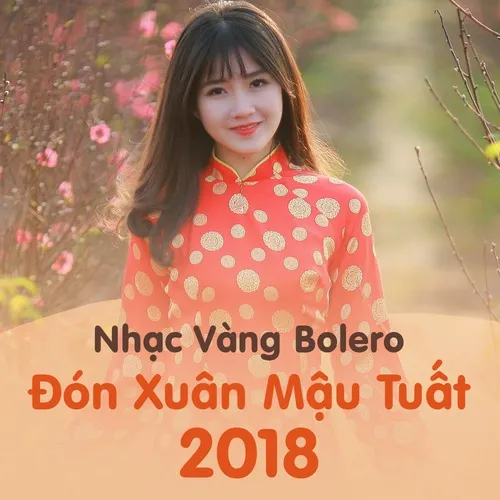 Nhạc Vàng Bolero Đón Xuân Mậu Tuất 2018 - VA - NhacCuaTui