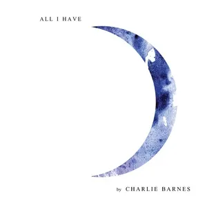 All I Have (Single) - Charlie Barnes