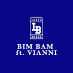 Nghe nhạc Bim Bam (Single) - Lotto Boyzz, Vianni