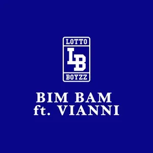 Bim Bam (Single) - Lotto Boyzz, Vianni