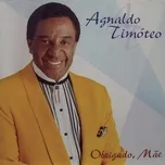 Ca nhạc Obrigado, Mae - Agnaldo Timoteo