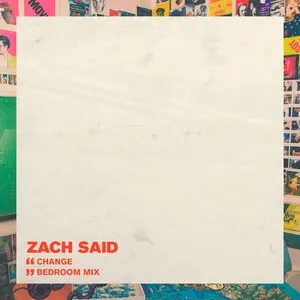Change (Bedroom Mix) (Single) - Zach Said
