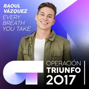 Every Breath You Take (Operacion Triunfo 2017) (Single) - Raoul Vazquez