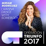 I Wanna Dance With Somebody (Operacion Triunfo 2017) (Single) - Miriam Rodriguez