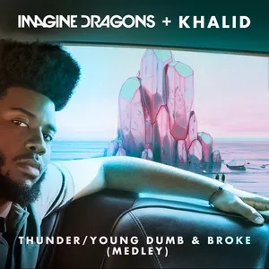 Thunder / Young Dumb & Broke (Medley) (Single) - Imagine Dragons, Khalid