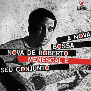 A Nova Bossa-nova De Roberto Menescal E Seu Conjuto - Roberto Menescal E Seu Conjunto
